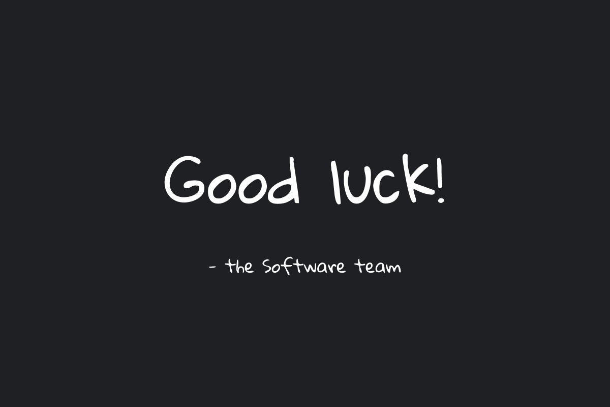 Good luck from the Software team